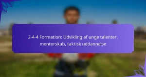 2-4-4 Formation: Udvikling af unge talenter, mentorskab, taktisk uddannelse