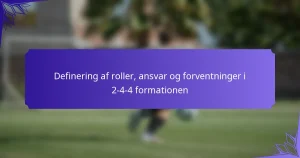 Definering af roller, ansvar og forventninger i 2-4-4 formationen
