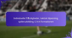 Individuelle færdigheder, taktisk tilpasning, spillerudvikling i 2-4-4 formationen