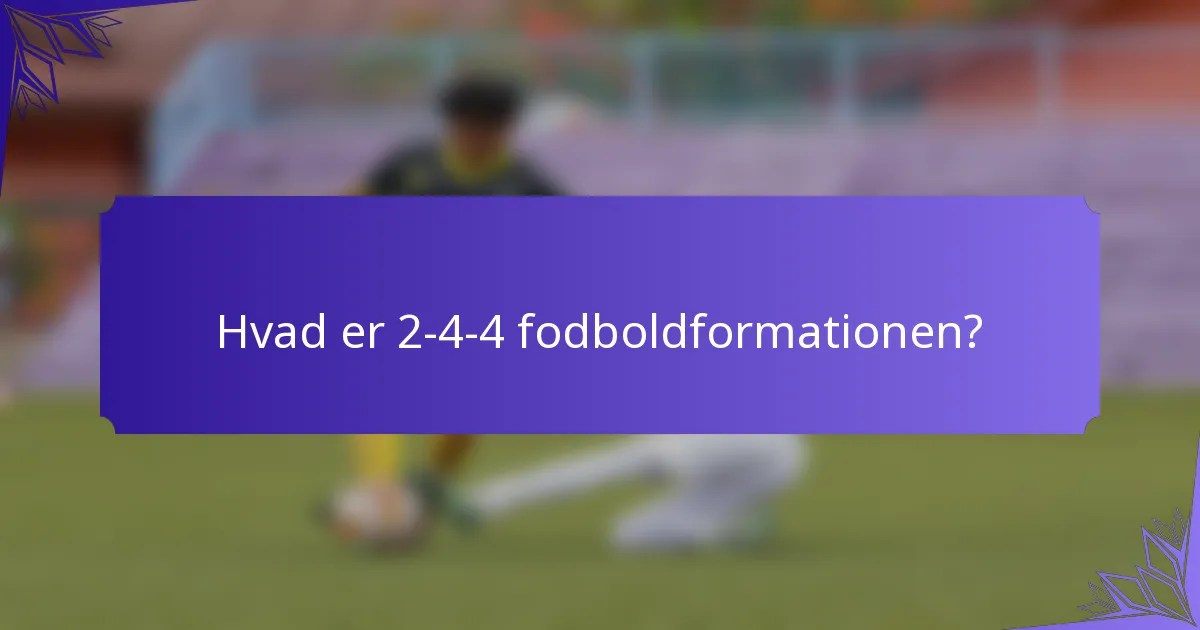 Hvad er 2-4-4 fodboldformationen?