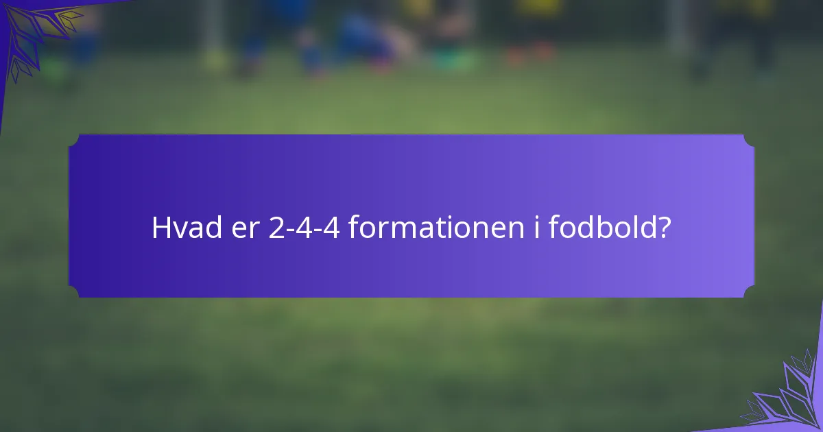 Hvad er 2-4-4 formationen i fodbold?