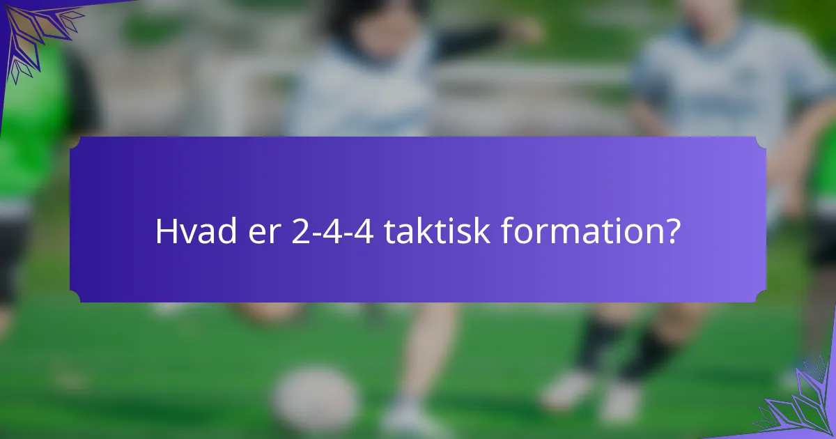 Hvad er 2-4-4 taktisk formation?