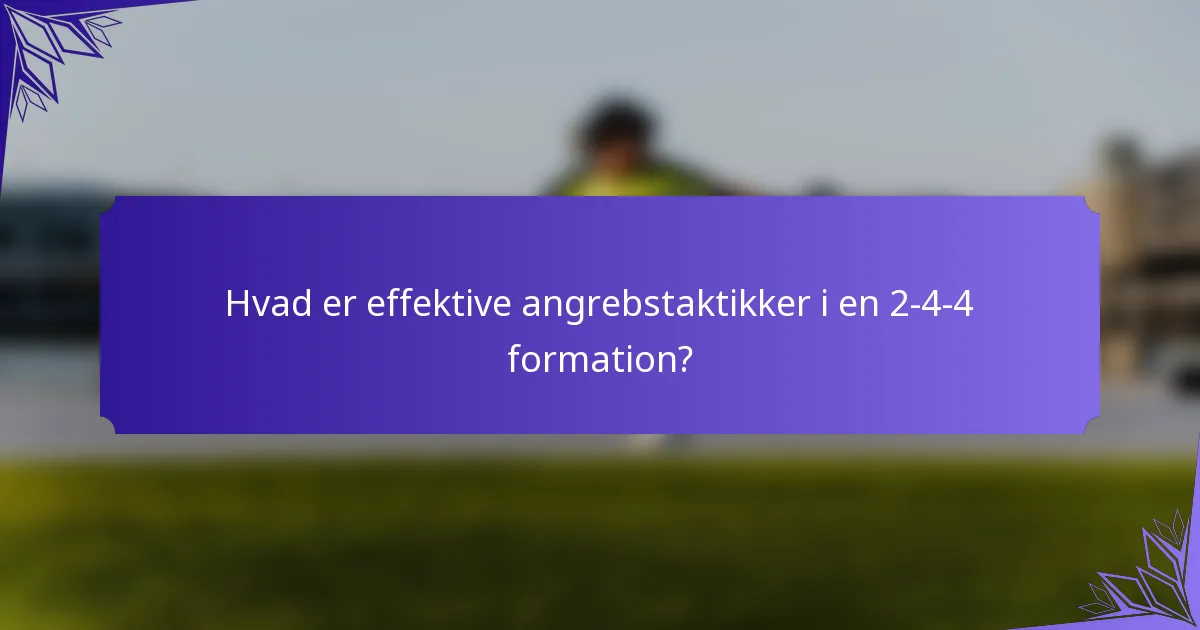 Hvad er effektive angrebstaktikker i en 2-4-4 formation?