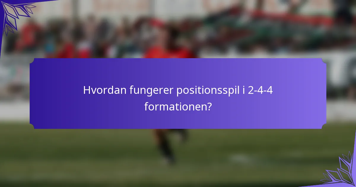 Hvordan fungerer positionsspil i 2-4-4 formationen?