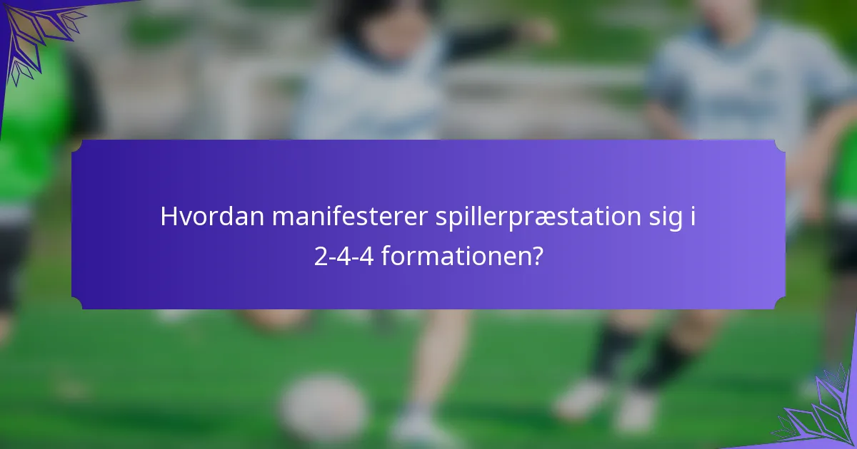 Hvordan manifesterer spillerpræstation sig i 2-4-4 formationen?